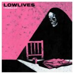 Lowlives – Freaking Out