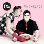 The FMs – Pink + Black