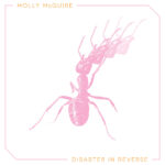 MOLLY MCGUIRE – Disaster in Reverse